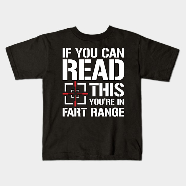 If You Can Read This You're in Fart Range Kids T-Shirt by AngelBeez29